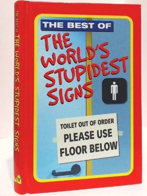 Stupidest  Signs / The Best of the World's Stupidest Signs (Hardback)
