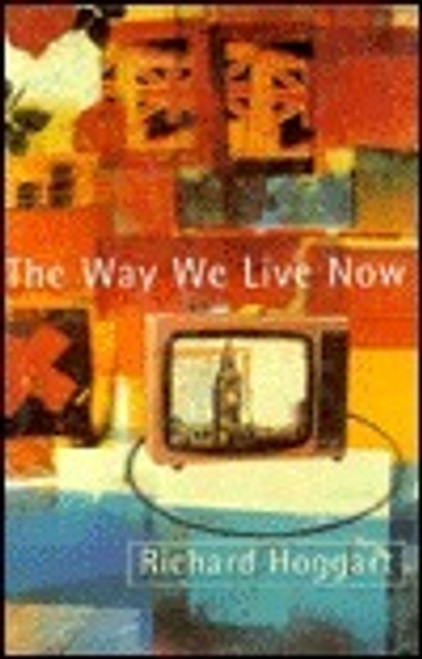 Richard Hoggart / The Way We Live Now : Dilemmas in Contemporary Culture (Hardback)