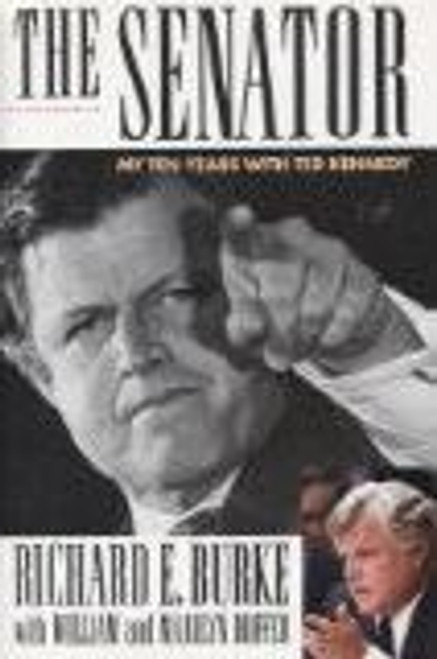 Richard E. Burke / The Senator: My Ten Years with Ted Kennedy (Hardback)