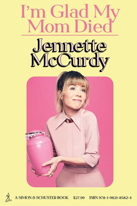 Jennette McCurdy / I’m Glad My Mom Died (Hardback)