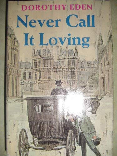 Dorothy Eden / Never Call It Loving (Hardback)