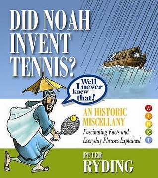Peter Ryding / Well I Never Knew That! Did Noah Invent Tennis? (Hardback)