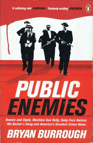 Bryan Burrough / Public Enemies : The True Story of America's Greatest Crime Wave