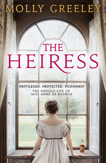Molly Greeley / The Heiress: The untold story of Pride & Prejudice's Miss Anne de Bourgh