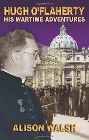 Alison Walsh / Hugh O'Flaherty : His Wartime Adventures