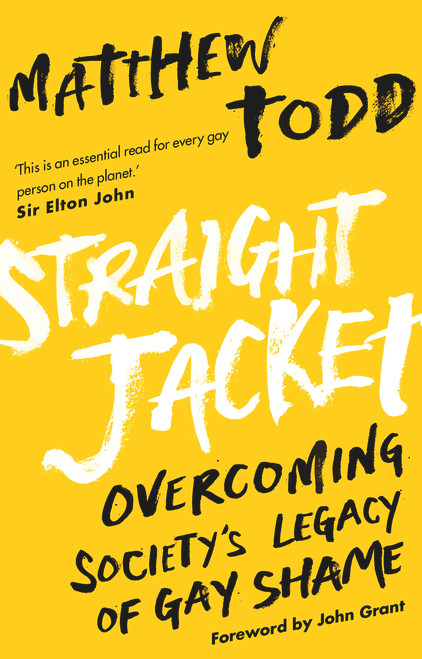 Matthew Todd / Straight Jacket: Overcoming Society's Legacy of Gay Shame
