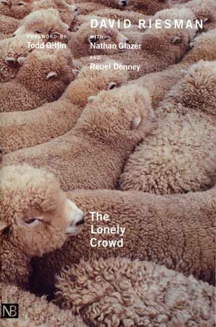 David Riesman / The Lonely Crowd: A Study of the Changing American Character