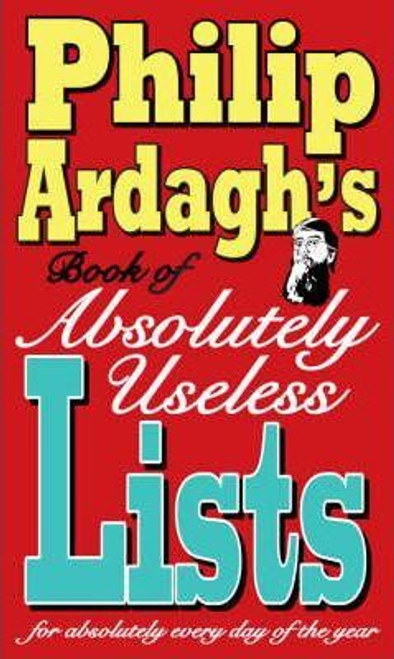 Philip Ardagh's / Philip Ardagh's Book of Absolutely Useless Lists for Absolutely Every Day of the Year (Hardback)