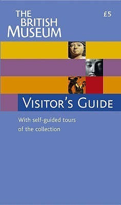 John Reeve / The British Museum Visitor's Guide: With Self-Guided Tours Of The Collections (Large Paperback)