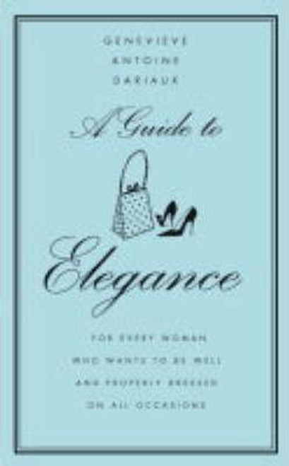 Genevieve Antoine Dariaux / A Guide to Elegance (Hardback) Genevieve Antoine Dariaux / A Guide to Elegance (Hardback)