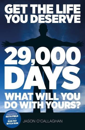 Jason O'Callaghan / 29000 Days - What Will You Do with Yours?: Get the Life You Deserve (Large Paperback)
