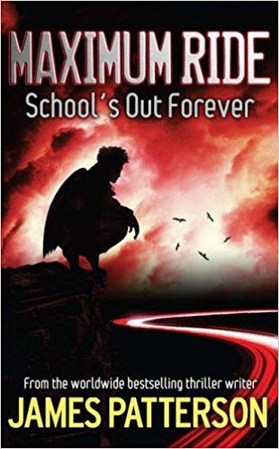 James Patterson / School's Out Forever (  Maximum Ride Series - Book 2 ) (Hardback)
