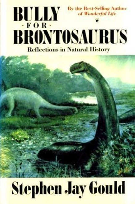 Stephen Jay Gould / Bully for Brontosaurus (Large Paperback) (  Reflections in Natural History)