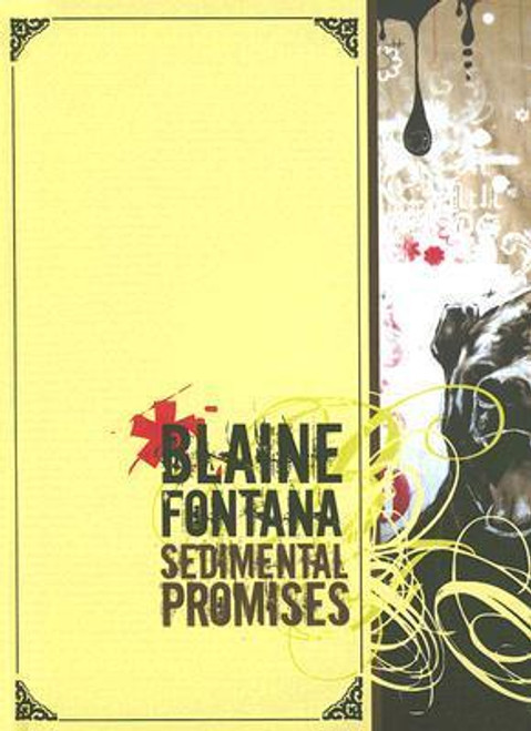 Blaine Fontana /  Sedimental Promises : The Art of Blaine Fontana(Hardback)