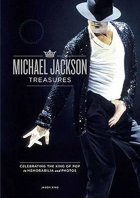 Jason King / The Michael Jackson Treasures: Celebrating the King of Pop in Photos and Memorabilia (Coffee Table Book)
