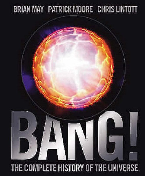 Brian May ,  Patrick Moore ,  Chris Lintott / Bang! The Complete History of the Universe (Coffee Table Book)