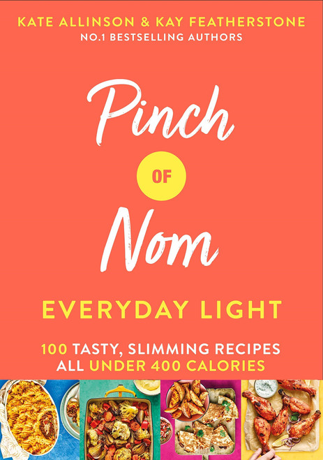 Kate Allinson ,  Kay Featherstone / Pinch of Nom Everyday Light: 100 Tasty, Slimming Recipes All Under 400 Calories (Coffee Table Book)