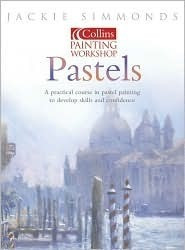 Jackie Simmonds / Pastels: Collins Painting Workshop (Coffee Table Book)