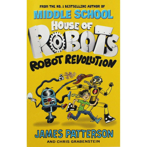James Patterson / HOUSE OF ROBOTS ROBOT REVOLUTION