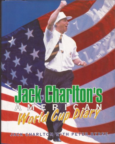 Jack Charlton ,  Peter Byrne / Jack Charlton's American World Cup Diary (Coffee Table Book)