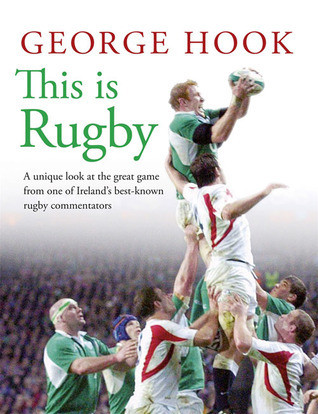 George Hook / This Is Rugby (Coffee Table Book) - TheBookshop.ie