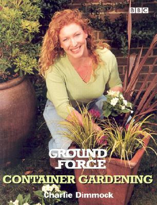 Charlie Dimmock / Ground Force Container Gardening (Coffee Table Book)
