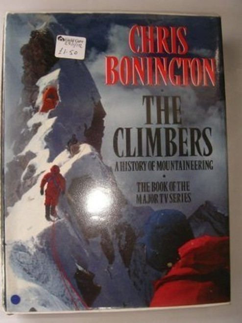 Chris Bonington / The Climbers: A History of Mountaineering (Coffee Table Book)