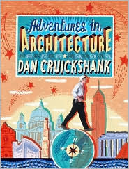 Dan Cruickshank / Adventures in Architecture (Coffee Table Book)