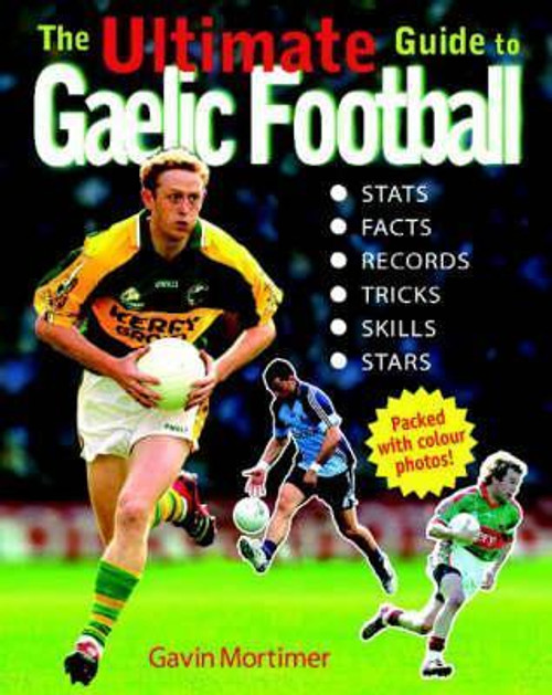 Gavin Mortimer ,  John Cooper / The Ultimate Guide to Gaelic Football (Children's Coffee Table book)