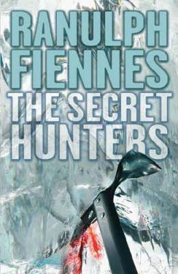 Ranulph Fiennes / The Secret Hunters (Hardback)