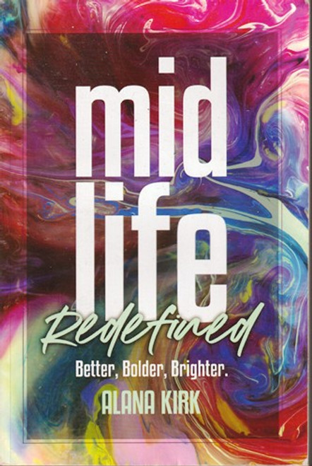 Alana Kirk / Mid Life Redefined (Large Paperback)