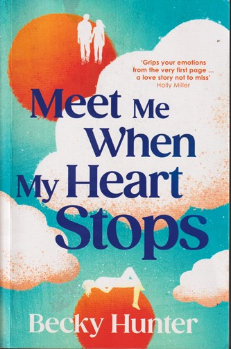 Becky Hunter / Meet Me when my Heart Stops (Large Paperback)