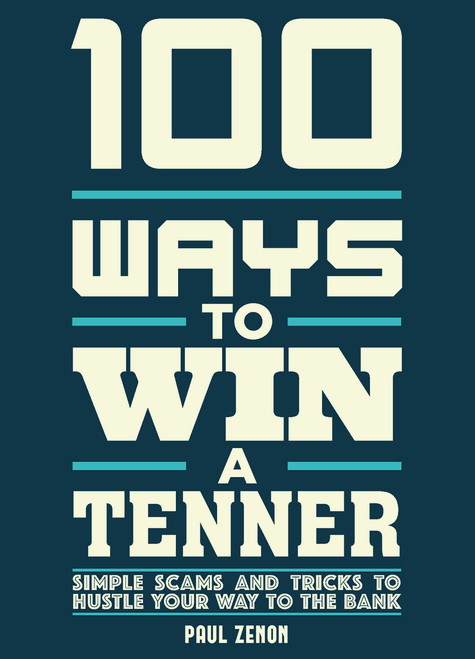 Carlton Books / 100 Ways to Win a Tenner: Simple Tricks to Fool Your Friends and Beat the Odds