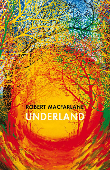 Robert Macfarlane / Underland : A Deep Time Journey (Hardback)