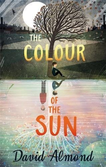David Almond / Colour Of The Sun (Hardback)