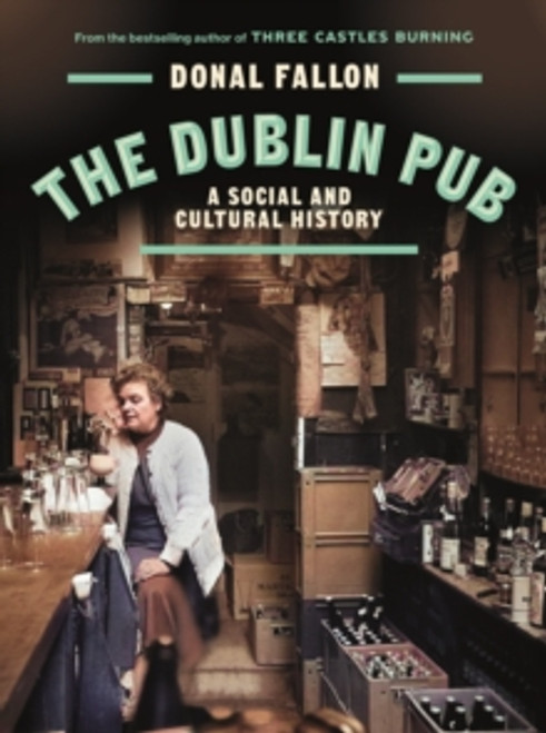 Donal Fallon - The Dublin Pub : A Social and Cultural History - BRAND NEW Donal Fallon - The Dublin Pub : A Social and Cultural History - BRAND NEW