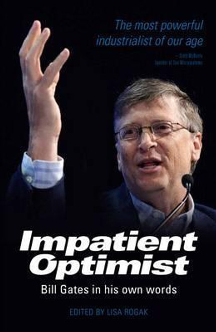 Lisa Rogak / The Impatient Optimist: Bill Gates in His Own Words