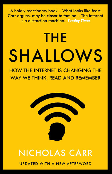 Nicholas Carr / The Shallows: How the Internet Is Changing the Way We Think, Read and Remember