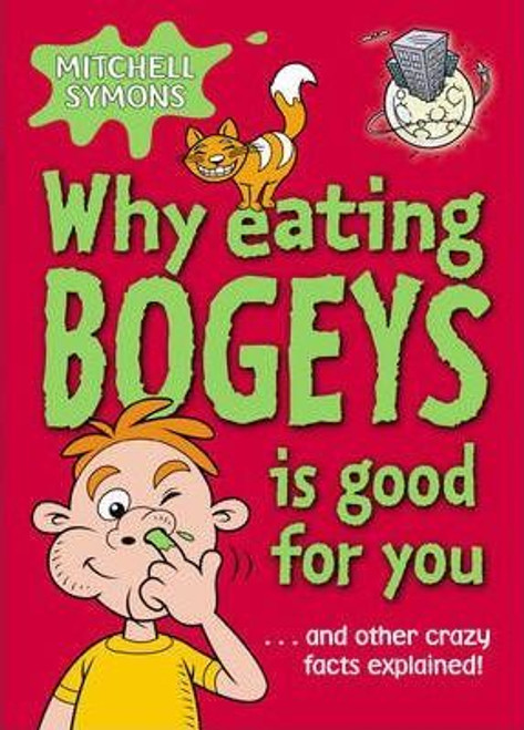 Mitchell Symons / Why Eating Bogeys is Good for You