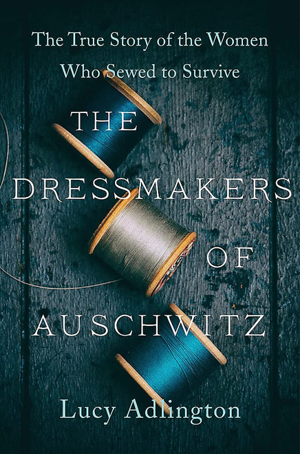 Lucy Adlington / The Dressmakers of Auschwitz (Large Paperback)
