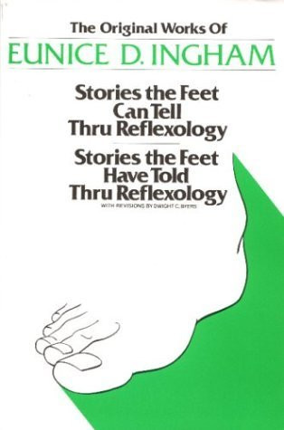 Eunice D. Ingham / Stories the Feet Can Tell Thru Reflexology/Stories the Feet Have Told Thru Reflexology (Large Paperback)