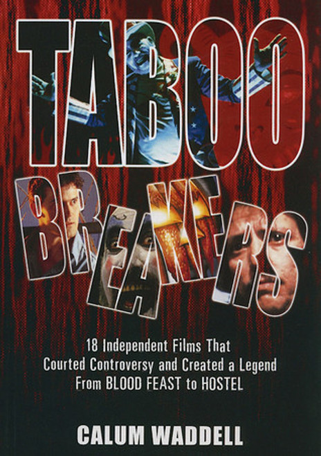 Calum Waddell / Taboo Breakers: 18 Independent Films That Courted Controversy and Created a Legend (Large Paperback)