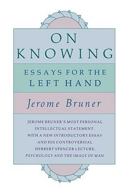 Jerome Bruner / On Knowing: Essays for the Left Hand (Large Paperback)