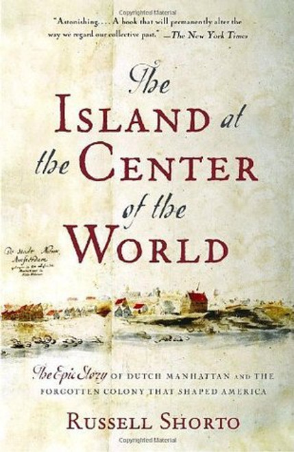 Russell Shorto / The Island at the Center of the World (Large Paperback)