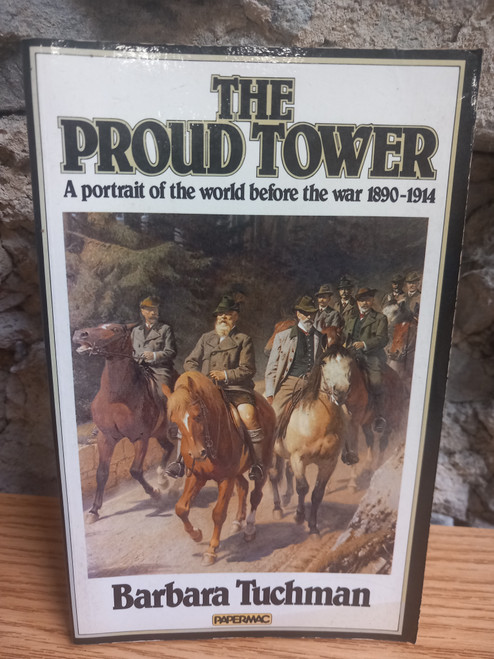 Barbara W. Tuchman - The Proud Tower : A Portrait of the World Before the War - 1890-1914