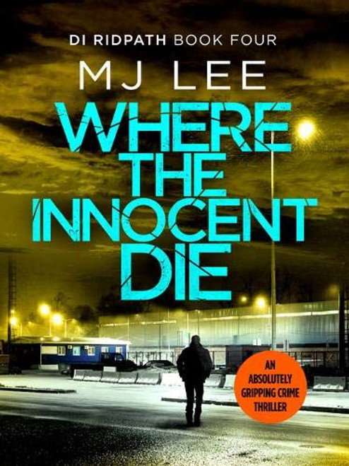 M.J. Lee / Where the Innocent Die (DI Ridpath #4)