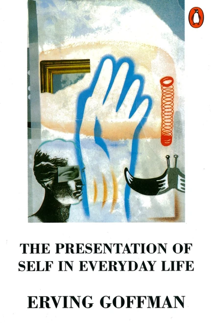 Erving Goffman / The Presentation of Self in Everyday Life