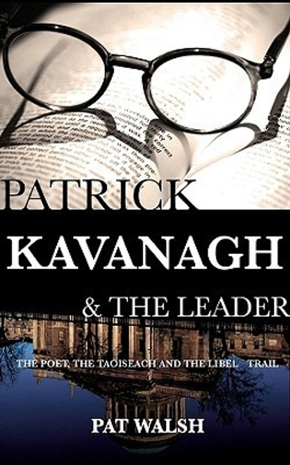Pat Walsh / Patrick Kavanagh and The Leader: The Poet, the Politician and the Libel Trail
