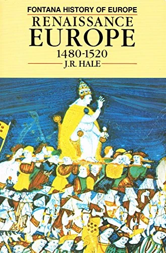 J.R. Hale / Renaissance Europe : 1480-1520 ( Fontana History of Europe)