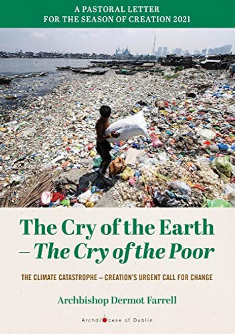 Archbishop Dermot Farell / The Cry of the Earth - The Cry of the Poor: The Climate Catastrophe - Creation's Urgent Call for Change (Large Paperback)